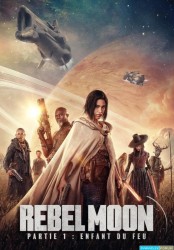 Rebel Moon - Partie 1 - Enfant du feu [Multiqualités]
