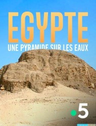 Égypte, une pyramide sur les eaux [HDTV 1080p]