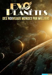 Exoplanètes, des nouveaux mondes par milliers [WEB-DL 720p]