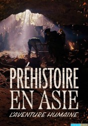 Préhistoire en Asie - L'aventure Humaine (2024)